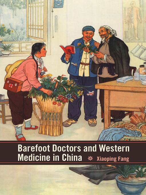 Title details for Barefoot Doctors and Western Medicine in China by Xiaoping Fang - Wait list